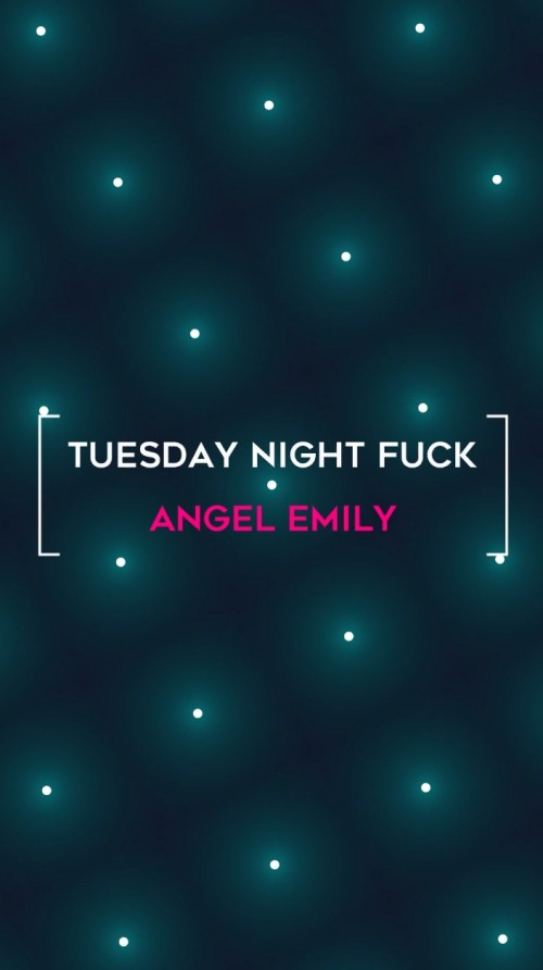 162-Angel-Emily--Tuesday-Night-Fuck211296c118627acd9.jpg